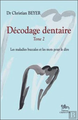 Bertrand.pt - Décodage Dentaire T.2 ; Les Maladies Buccales Et Les Mots Pour Le Dire