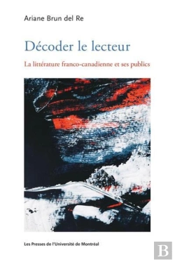 Bertrand.pt - Décoder Le Lecteur : La Littérature Franco-Canadienne Et Ses Publics