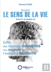 Décoder Le Sens De La Vie Tome 2 ; La Double Vie