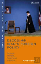 Decoding Iran S Foreign Policy