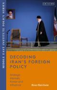 Decoding Iranâ€™S Foreign Policy