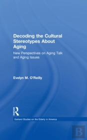 Decoding The Cultural Stereotypes About Aging