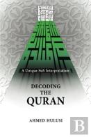 Decoding The Quran (A Unique Sufi Interpretation)