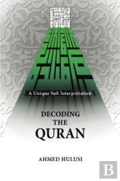 Decoding The Quran (A Unique Sufi Interpretation)