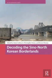 Decoding The Sino-North Korean Borderlands