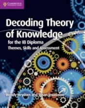 Decoding Theory Of Knowledge For The Ib Diploma