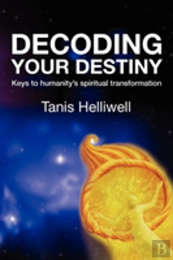 Bertrand.pt - Decoding Your Destiny: Keys To Humanity'S Spiritual Transformation