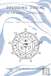 Decoding Zodiac With Vedic Astrology Vol Ii