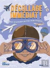 Décollage Immédiat ! Cahier D'Activités De L'Air Et De L'Espace