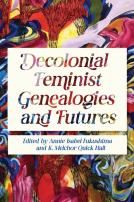 Decolonial Feminist Genealogies And Futures