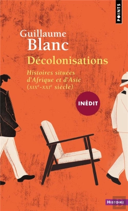 Bertrand.pt - Décolonisations : Histoires Situées D'Afrique Et D'Asie (Xix-Xxie Siècle)