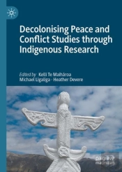 Decolonising Peace And Conflict Studies Through Indigenous Research