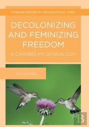 Decolonizing And Feminizing Freedom