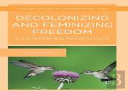 Decolonizing And Feminizing Freedom