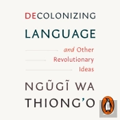 Decolonizing Language And Other Revolutionary Ideas