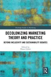 Decolonizing Marketing Theory And Practice