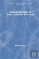 Decolonizing Place In Early Childhood Education
