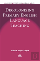 Decolonizing Primary English Language Teaching