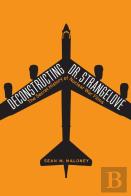 Deconstructing Dr. Strangelove