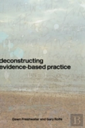 Deconstructing Evidence-Based Practice