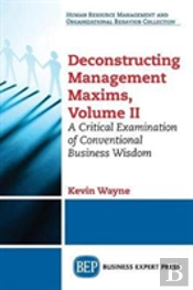 Deconstructing Management Maxims, Volume Ii