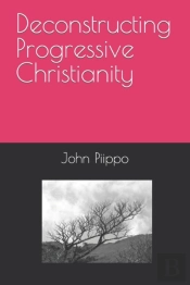 Deconstructing Progressive Christianity