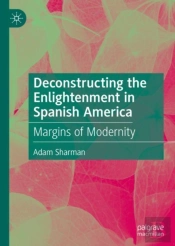 Deconstructing The Enlightenment In Spanish America