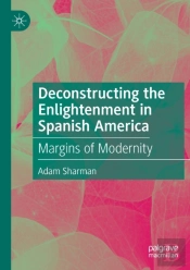 Deconstructing The Enlightenment In Spanish America