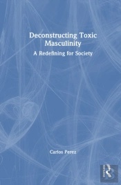 Deconstructing Toxic Masculinity