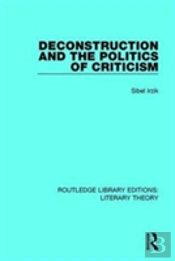 Deconstruction And The Politics Of Criticism