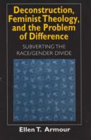 Deconstruction, Feminist Theology, And The Problem Of Difference