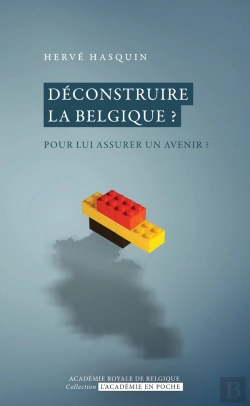 Bertrand.pt - Déconstruire La Belgique ? Pour Lui Assurer Un Avenir ?