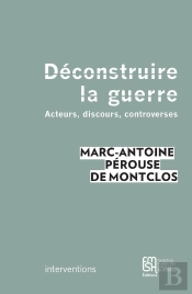 Déconstruire La Guerre ; Acteurs, Discours, Controverses