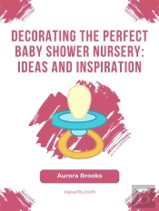 Decorating The Perfect Baby Shower Nursery- Ideas And Inspiration