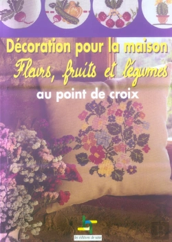 Bertrand.pt - Decoration Pour La Maison ; Fleurs, Fruits Et Legumes Au Point Croix