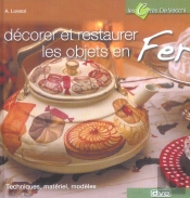 Decorer Et Restaurer Les Objets En Fer