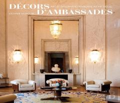 Décors D'Ambassades ; Art Et Diplomatie Francaise Au Xxe Siècle