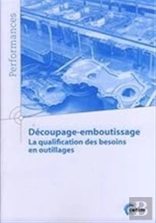 Découpage-Emboutissage. La Qualification Des Besoins En Outillages (Performances, 9q160) : La Qualification Des Besoins En Outillages