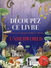 Découpez Ce Livre Et Créer Votre Propre Monde À L'Envers : Underworld