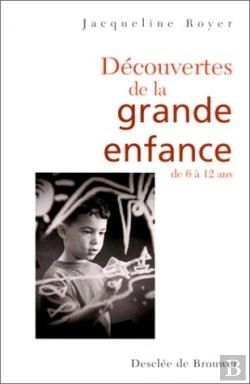 Bertrand.pt - Découverte De La Grande Enfance : De 6 À 12 Ans