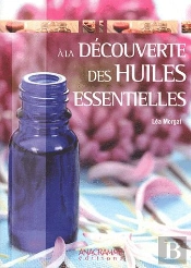 Decouverte Des Huiles Essentielles (A La)