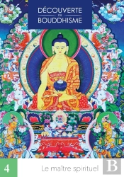 Découverte Du Bouddhisme Tome 4 : Le Maître Spirituel