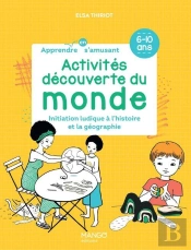 Découverte Du Monde ; Iniatiation Ludique À L'Histoire Et La Géographie ; Activités