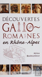 Decouvertes Gallo-Romaines En Rhone-Alpes