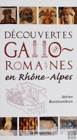 Bertrand.pt - Decouvertes Gallo-Romaines En Rhone-Alpes