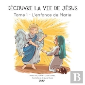 Découvre La Vie De Jésus Tome 1 : L'Enfance De Marie
