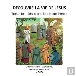Bertrand.pt - Découvre La Vie De Jésus Tome 18 : Jésus Prie Le 
