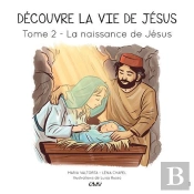Découvre La Vie De Jésus Tome 2 : La Naissance De Jésus