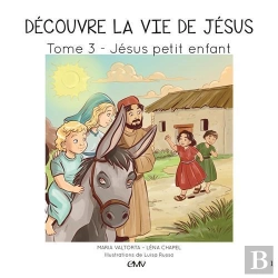 Bertrand.pt - Découvre La Vie De Jésus Tome 3 : Jésus Petit Enfant