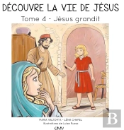 Découvre La Vie De Jésus Tome 4 : Jésus Grandit
